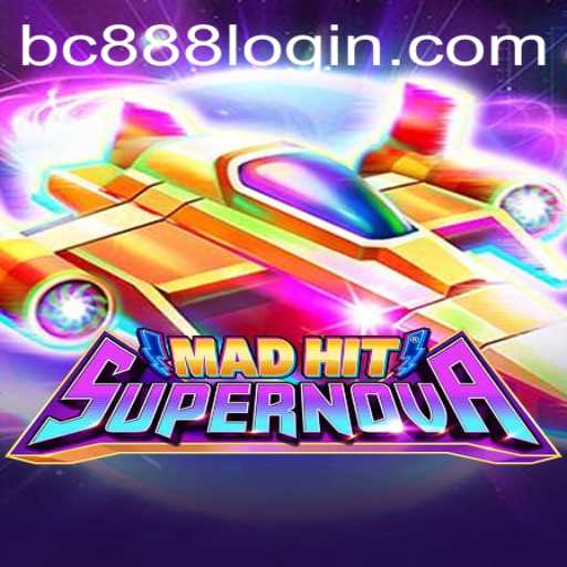 MadHitSupernova: Exploring the Dynamic World of Gaming at BC888.com