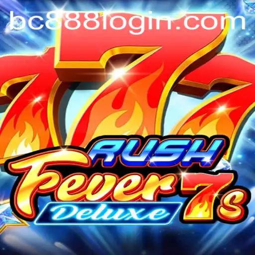 Exploring the Thrills of RushFever7sDeluxe at BC888.com